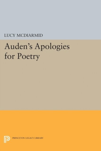 Lucy McDiarmid - Auden's Apologies for Poetry, E-bok