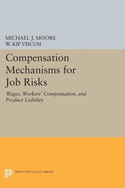 W. Kip Viscusi, Michael J. Moore - Compensation Mechanisms for Job Risks, E-bok