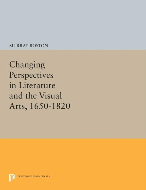 Murray Roston - Changing Perspectives in Literature and the Visual Arts, 1650-1820, E-bok