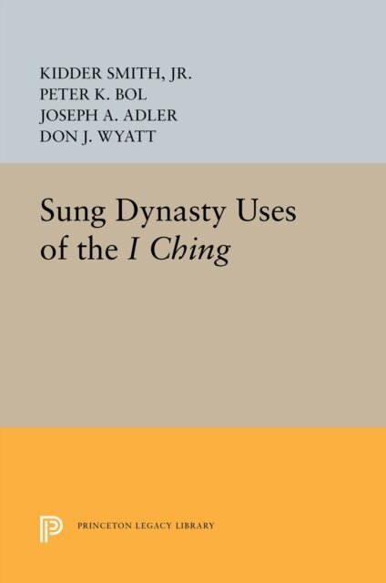Don J. Wyatt, Joseph A. Adler, Peter K. Bol, Jr. Kidder Smith - Sung Dynasty Uses of the I Ching, E-bok
