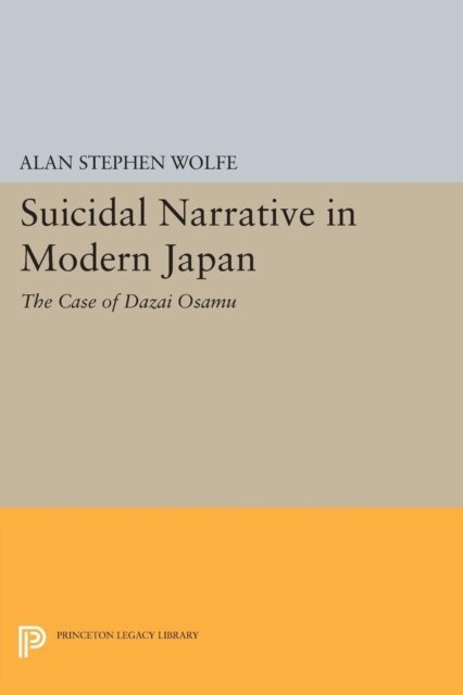 Alan Stephen Wolfe - Suicidal Narrative in Modern Japan, E-bok
