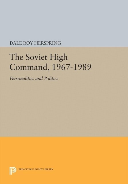 Dale Roy Herspring - Soviet High Command, 1967-1989, E-bok. Tillgänglighet: Lägg i varukorg