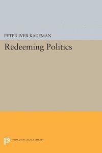 Peter Iver Kaufman - Redeeming Politics, E-bok