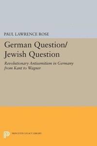 Paul Lawrence Rose - German Question/Jewish Question, E-bok