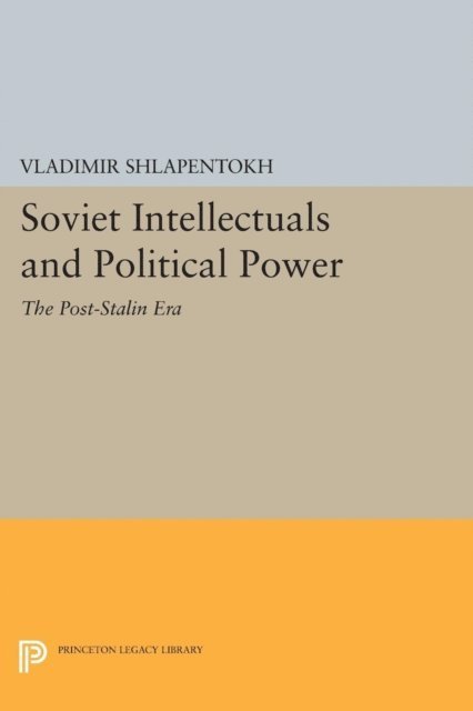 Vladimir Shlapentokh - Soviet Intellectuals and Political Power, E-bok