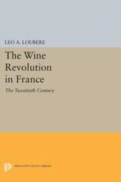Leo A. Loubere - Wine Revolution in France, E-bok