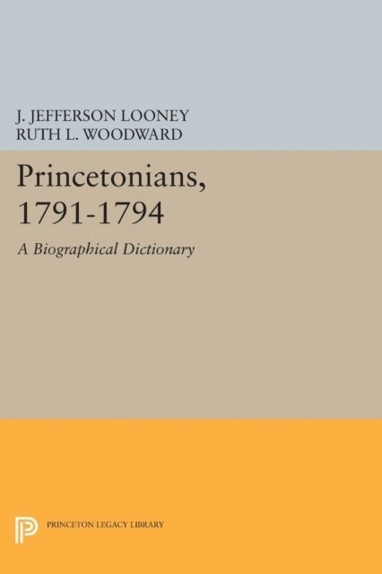Ruth L. Woodward, J. Jefferson Looney - Princetonians, 1791-1794, E-bok