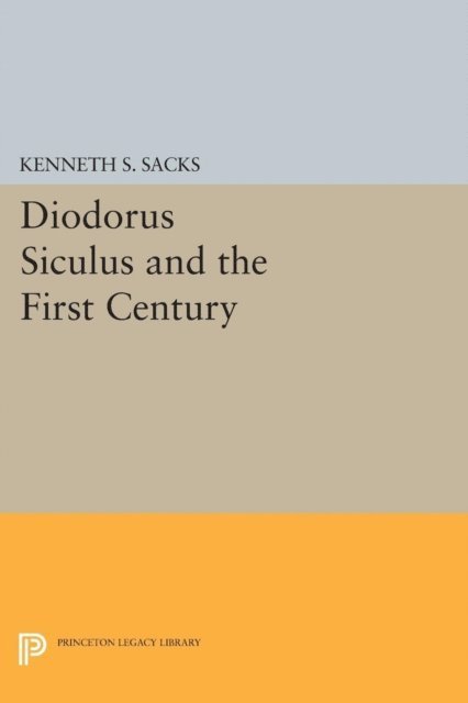 Kenneth S. Sacks - Diodorus Siculus and the First Century, E-bok