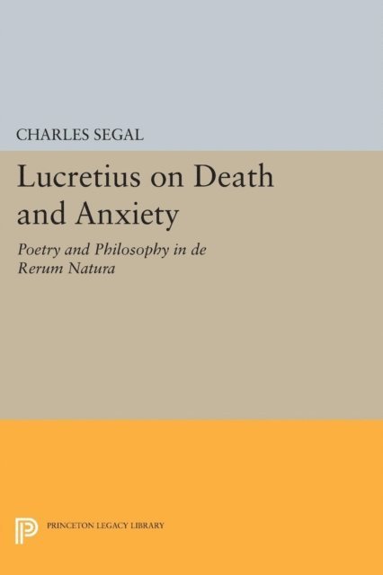 Charles Segal - Lucretius on Death and Anxiety, E-bok