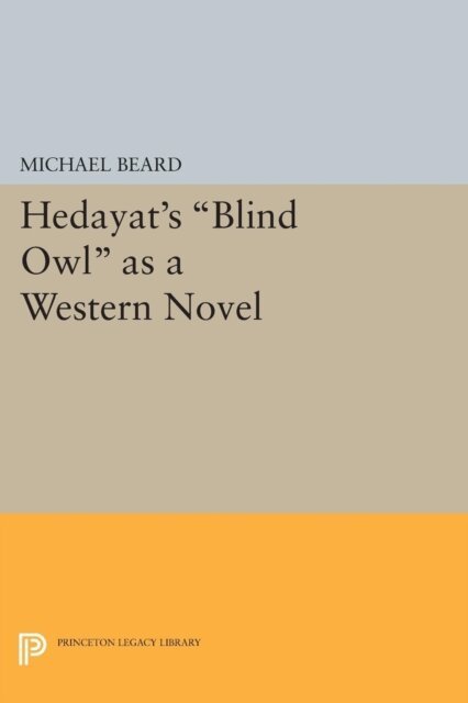 Michael Beard - Hedayat's Blind Owl as a Western Novel, E-bok