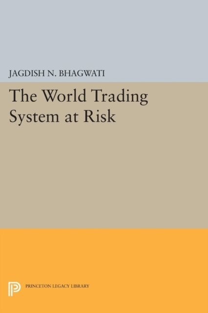 Jagdish N. Bhagwati - World Trading System at Risk, E-bok
