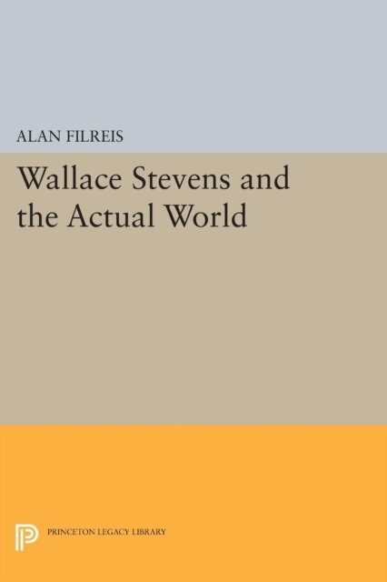 Alan Filreis - Wallace Stevens and the Actual World, E-bok