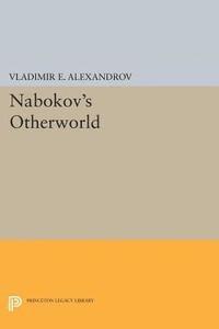 Vladimir E. Alexandrov - Nabokov's Otherworld, E-bok