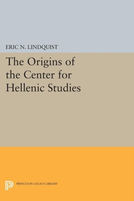 Eric N. Lindquist - Origins of the Center for Hellenic Studies, E-bok