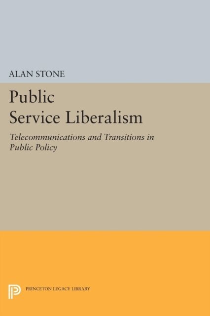 Alan Stone - Public Service Liberalism, E-bok