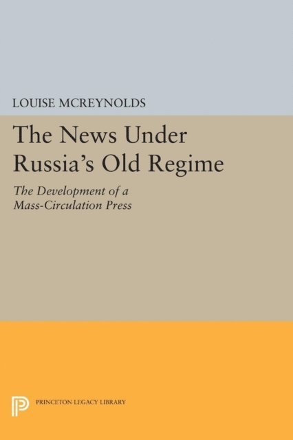 Louise McReynolds - News under Russia's Old Regime, E-bok