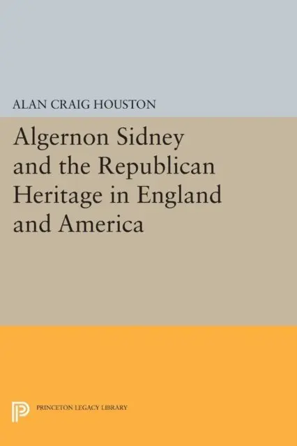 Alan Craig Houston - Algernon Sidney and the Republican Heritage in England and America, E-bok. Tillgänglighet: Lägg i varukorg