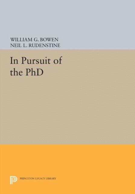 Neil L. Rudenstine, William G. Bowen - In Pursuit of the PhD, E-bok