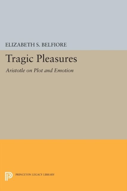 Elizabeth S. Belfiore - Tragic Pleasures, E-bok