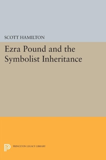 Scott Hamilton - Ezra Pound and the Symbolist Inheritance, E-bok