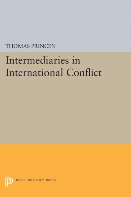 Thomas Princen - Intermediaries in International Conflict, E-bok
