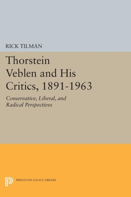 Rick Tilman - Thorstein Veblen and His Critics, 1891-1963, E-bok