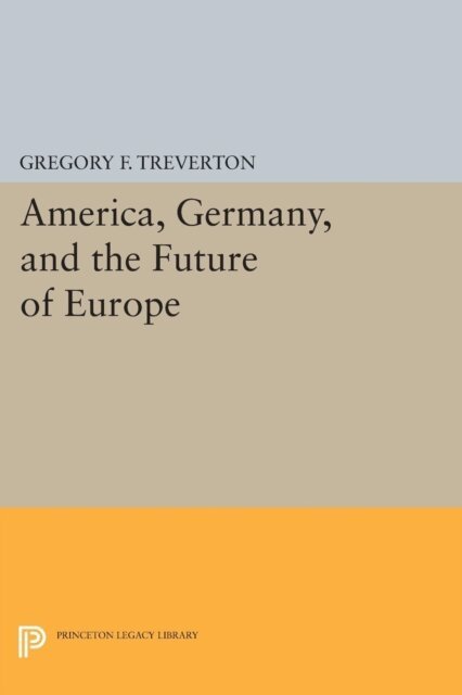 Gregory F. Treverton - America, Germany, and the Future of Europe, E-bok