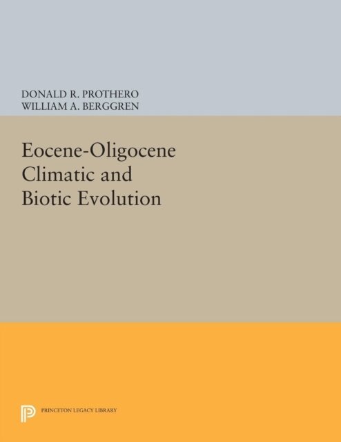 William A. Berggren, Donald R. Prothero - Eocene-Oligocene Climatic and Biotic Evolution, E-bok