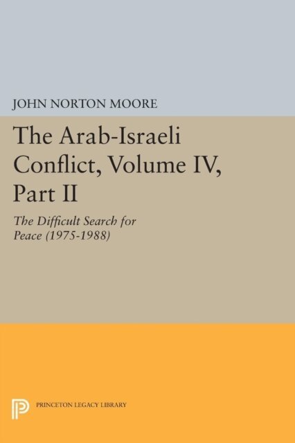 John Norton Moore - Arab-Israeli Conflict, Volume IV, Part II, E-bok