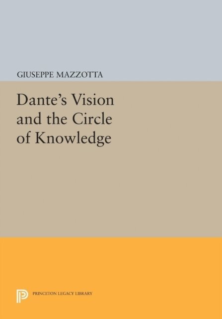 Giuseppe Mazzotta - Dante's Vision and the Circle of Knowledge, E-bok