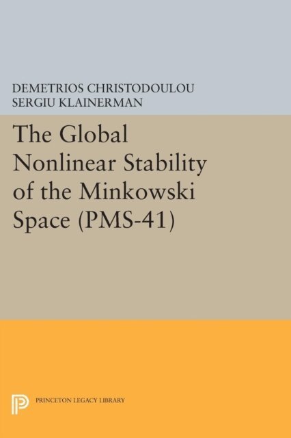 Sergiu Klainerman, Demetrios Christodoulou - Global Nonlinear Stability of the Minkowski Space, E-bok