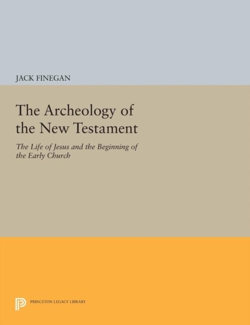 Jack Finegan - Archeology of the New Testament, E-bok
