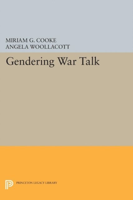 Angela Woollacott, Miriam Cooke - Gendering War Talk, E-bok