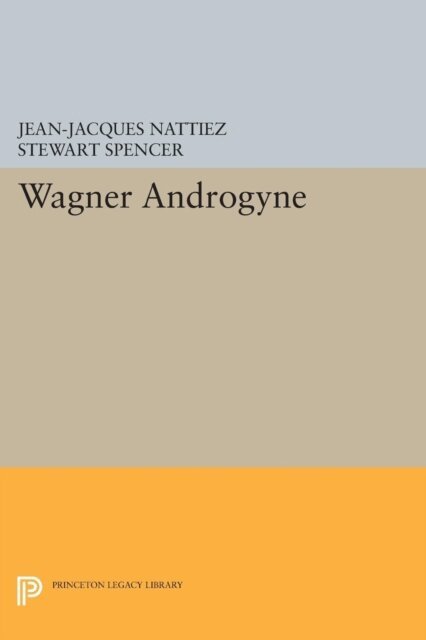 Jean-Jacques Nattiez - Wagner Androgyne, E-bok