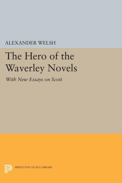 Alexander Welsh - Hero of the Waverley Novels, E-bok