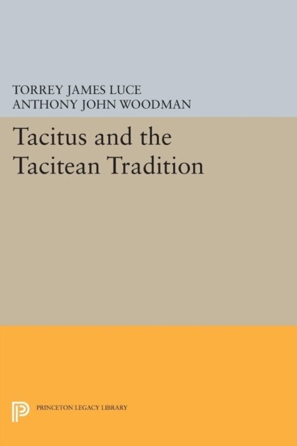 Anthony John Woodman, Torrey James Luce - Tacitus and the Tacitean Tradition, E-bok. Tillgänglighet: Lägg i varukorg