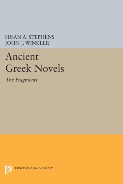 John J. Winkler, Susan A. Stephens - Ancient Greek Novels, E-bok