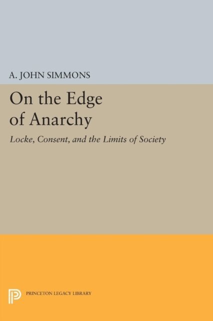 A. John Simmons - On the Edge of Anarchy, E-bok