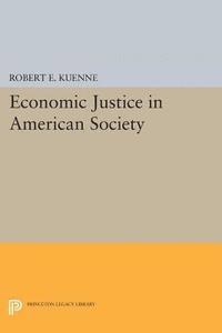 Robert E. Kuenne - Economic Justice in American Society, E-bok
