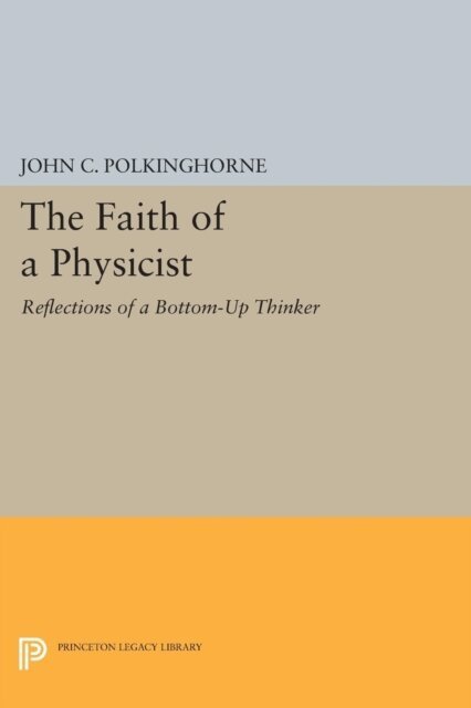 John C. Polkinghorne - Faith of a Physicist, E-bok