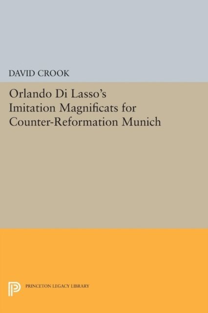 David Crook - Orlando di Lasso's Imitation Magnificats for Counter-Reformation Munich, E-bok