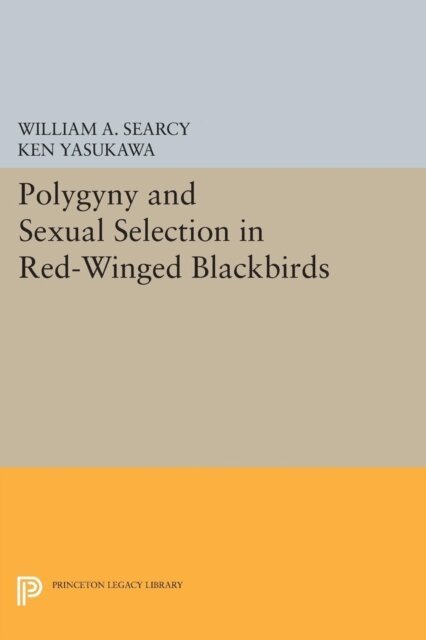 Ken Yasukawa, William A. Searcy - Polygyny and Sexual Selection in Red-Winged Blackbirds, E-bok