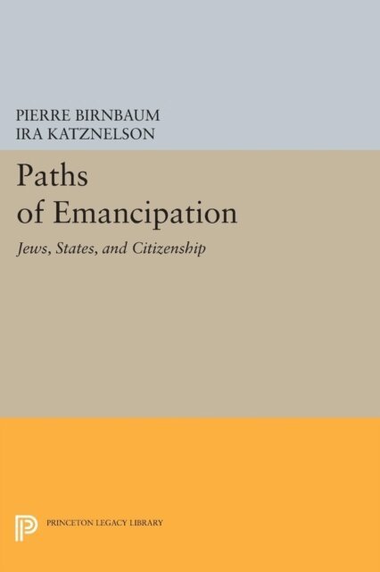 Ira Katznelson, Pierre Birnbaum - Paths of Emancipation, E-bok