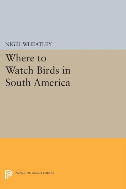 Nigel Wheatley - Where to Watch Birds in South America, E-bok