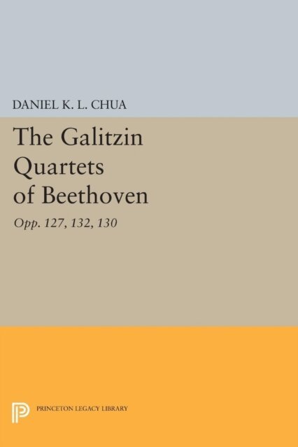 Daniel K. L. Chua - Galitzin Quartets of Beethoven, E-bok