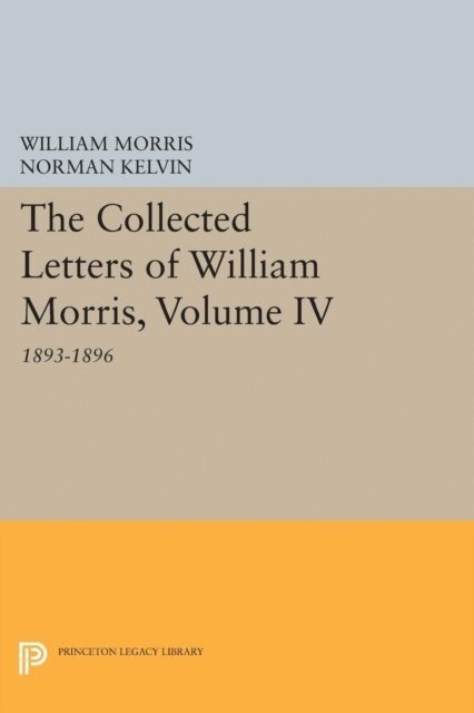 William Morris, Norman Kelvin - Collected Letters of William Morris, Volume IV, E-bok