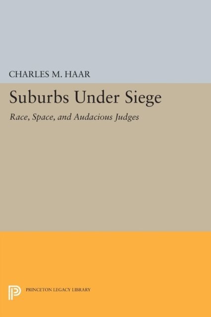 Charles M. Haar - Suburbs under Siege, E-bok