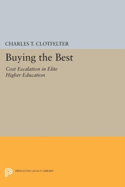 Charles T. Clotfelter - Buying the Best, E-bok