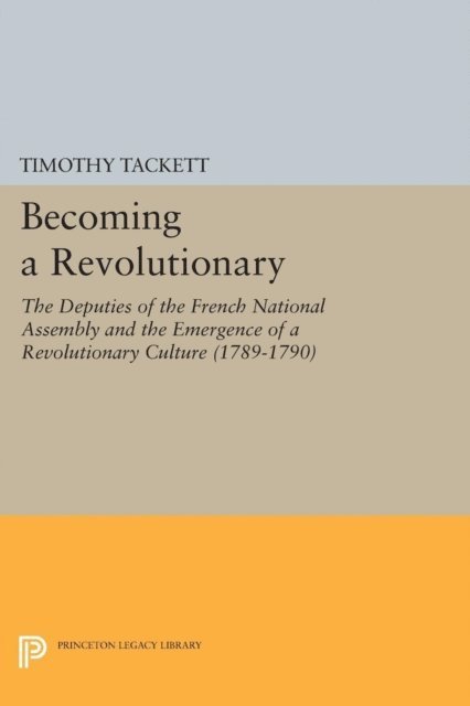 Timothy Tackett - Becoming a Revolutionary, E-bok