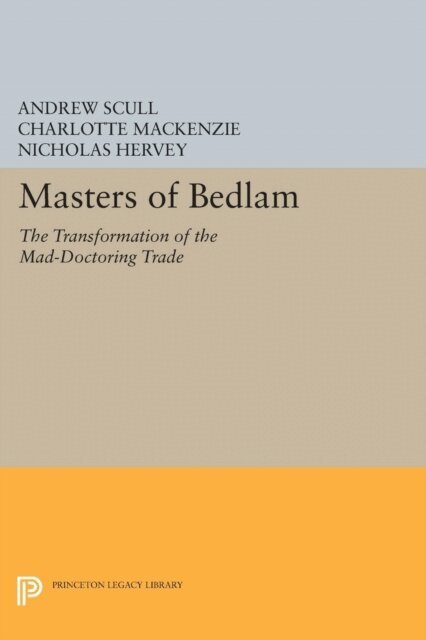 Nicholas Hervey, Charlotte MacKenzie, Andrew Scull - Masters of Bedlam, E-bok